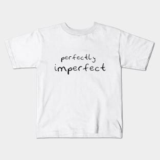 perfectly imperfect Kids T-Shirt